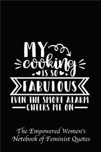 My Cooking Is So Fabulous Even the Smoke Alarm Cheers Me on