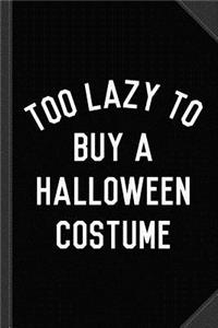 Too Lazy to Buy a Halloween Costume Journal Notebook