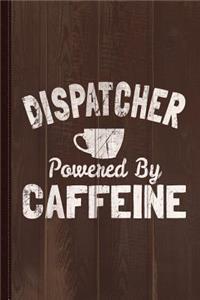 Dispatcher Powered by Caffeine Journal Notebook