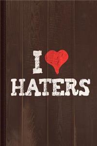 I Love Haters Journal Notebook