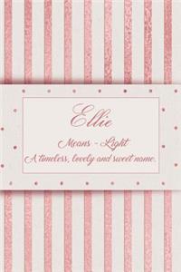 Ellie, Means Light, a Timeless, Lovely and Sweet Name.