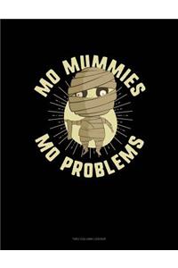 Mo' Mummies Mo' Problems