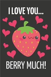 I Love You Berry Much