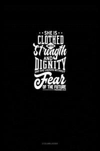 She Is Clothed with Strength and Dignity and She Laughs Without Fear of the Future - Proverbs 31