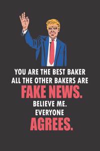 You Are the Best Baker All the Other Bakers Are Fake News. Believe Me. Everyone Agrees
