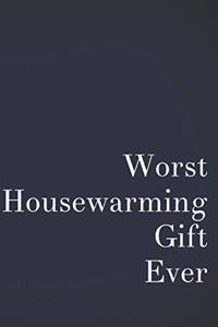 Worst Housewarming Gift Ever
