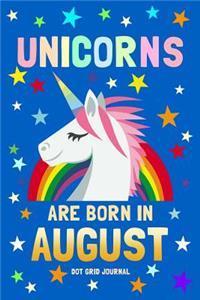 Unicorns Are Born in August Dot Grid Journal