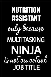 Nutritionist Assistant Only Because Multitasking Ninja Is Not an Actual Job Title