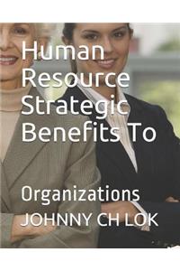 Human Resource Strategic Benefits to