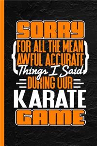 Sorry for All the Mean Awful Accurate Things I Said During Our Karate Game