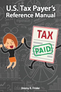 U.S. Tax Payer's Reference Manual