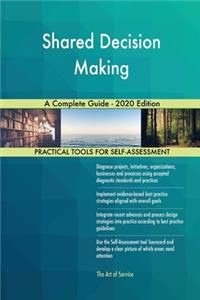 Shared Decision Making A Complete Guide - 2020 Edition