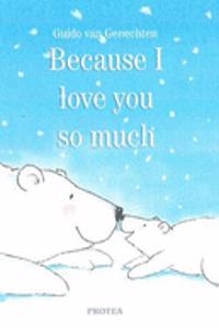 Because I love you so much