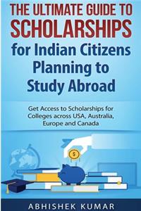 Ultimate Guide to Scholarships for Indian Citizens Planning to Study Abroad