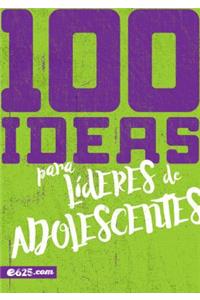 100 Ideas Para Líderes de Adolescentes