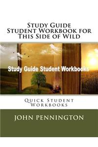 Study Guide Student Workbook for This Side of Wild