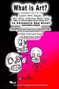 What is Art? Learn Art Styles the Easy Coloring Book Way Ode to Latin American Skull Art La Calaquita Que Dice? Learn English & Spanish