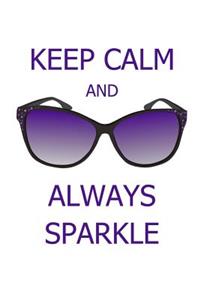Keep Calm and Always Sparkle