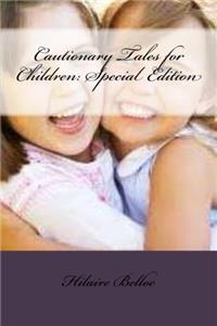 Cautionary Tales for Children: Special Edition