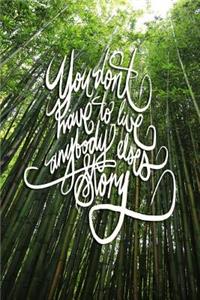 You don't have to live anyone else's story