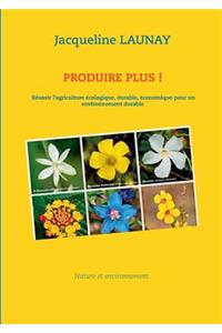 Produire plus !