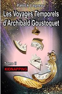 Les voyages temporels d'Archibald Goustoquet - Tome II: Kidnapping