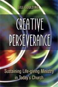 Creative Perserverance: Sustaining Life-Giving Ministry in Today's Church