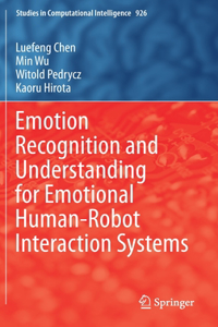 Emotion Recognition and Understanding for Emotional Human-Robot Interaction Systems