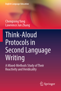 Think-Aloud Protocols in Second Language Writing: A Mixed-Methods Study of Their Reactivity and Veridicality