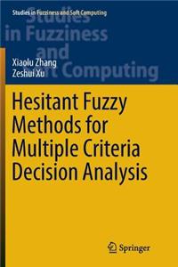 Hesitant Fuzzy Methods for Multiple Criteria Decision Analysis