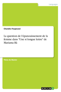 question de l'épanouissement de la femme dans Une si longue lettre de Mariama Bâ