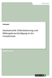 Institutionelle Diskriminierung und Bildungsbenachteiligung in der Grundschule