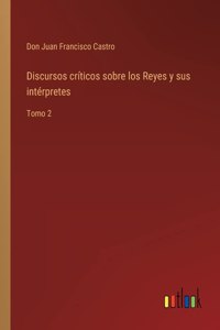 Discursos críticos sobre los Reyes y sus intérpretes