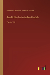 Geschichte des teutschen Handels