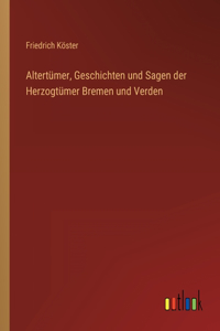 Altertümer, Geschichten und Sagen der Herzogtümer Bremen und Verden