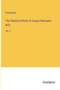 Chemical Works of Caspar Neumann, M.D.