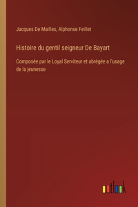 Histoire du gentil seigneur De Bayart