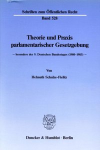 Theorie Und Praxis Parlamentarischer Gesetzgebung -