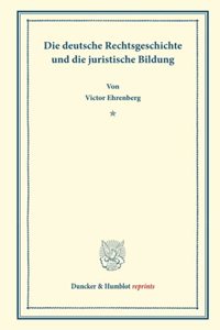 Die Deutsche Rechtsgeschichte