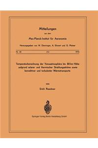 Temperaturberechnung der Venusatmosphäre bis 80 km Höhe aufgrund Solarer und Thermischer Strahlungsströme Sowie Konvektiver und Turbulenter Wärmetransporte