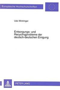 Entsorgungs- und Recyclingprobleme der deutsch-deutschen Einigung