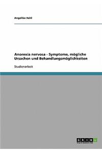 Anorexia nervosa - Symptome, mögliche Ursachen und Behandlungsmöglichkeiten