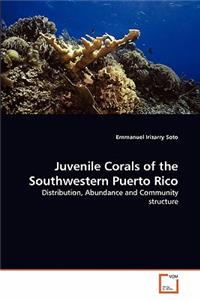 Juvenile Corals of the Southwestern Puerto Rico