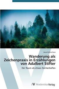 Wanderung als Zeichenpraxis in Erzählungen von Adalbert Stifter