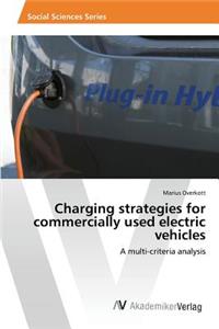 Charging strategies for commercially used electric vehicles