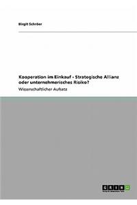 Kooperation im Einkauf - Strategische Allianz oder unternehmerisches Risiko?