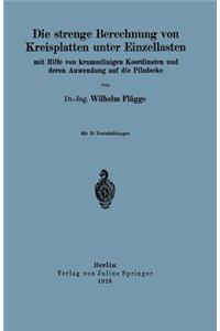 Die Strenge Berechnung Von Kreisplatten Unter Einzellasten