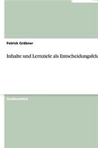 Inhalte und Lernziele als Entscheidungsfeld