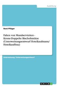 Falten von Mundservietten - Krone-Doppelte Bischofsmütze (Unterweisungsentwurf Hotelkaufmann/ Hotelkauffrau)