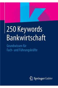 250 Keywords Bankwirtschaft: Grundwissen FÃ¼r Fach- Und FÃ¼hrungskrÃ¤fte